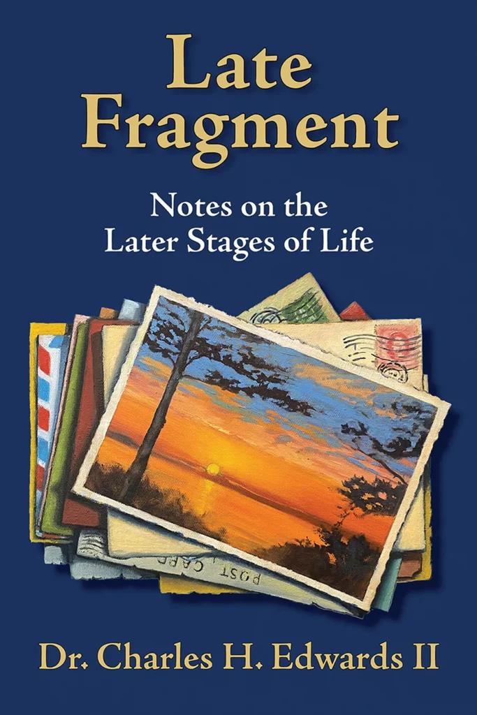 Author Dr. Charles H. Edwards II's book Late Fragment: Notes on the Later Stages of Life